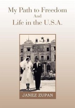 My Path to Freedom and Life in the U.S.A. - Zupan, Janez