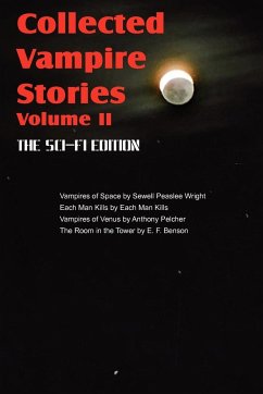 Collected Vampire Stories Volume II - The Sci-Fi Edition - Wright, Sewell Peaslee; Pelcher, Anthony; Glad, Victoria
