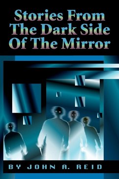 Stories from the Dark Side of the Mirror - Reid, John A.