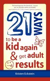 21 Ways to Be a Kid Again & Get Adult Results