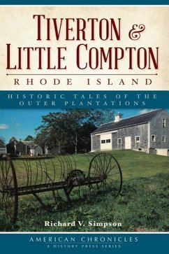 Tiverton and Little Compton, Rhode Island:: Historic Tales of the Outer Plantations - Simpson, Richard V.