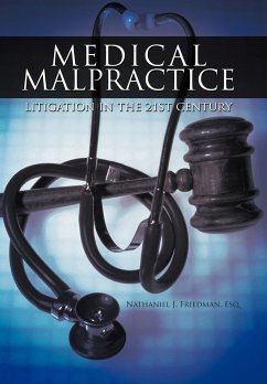 Medical Malpractice Litigation in the 21st Century - Friedman Esq, Nathaniel J.