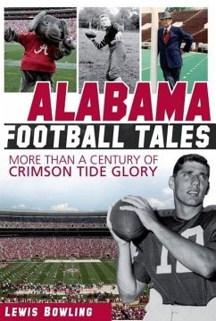 Alabama Football Tales: More Than a Century of Crimson Tide Glory - Bowling, Lewis