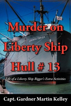 Murder on Liberty Ship Hull # 13 - Kelley, Capt Gardner Martin