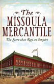 The Missoula Mercantile: The Store That Ran an Empire