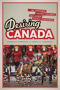 Desiring Canada - Cormack, Patricia; Cosgrave, James