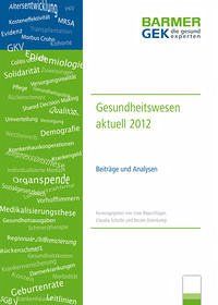 BARMER GEK Gesundheitswesen aktuell 2012 - Repschläger, Uwe, Claudia Schulte und Nicole Osterkamp