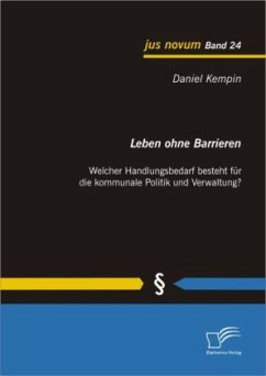 Leben ohne Barrieren: Welcher Handlungsbedarf besteht für die kommunale Politik und Verwaltung? - Kempin, Daniel