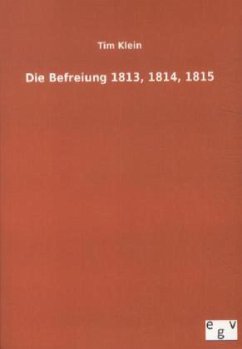 Die Befreiung 1813, 1814, 1815 - Klein, Tim