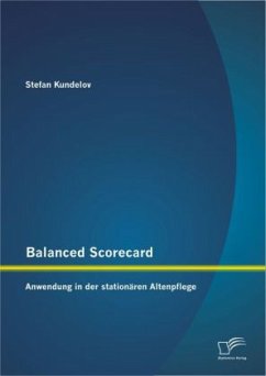 Balanced Scorecard: Anwendung in der stationären Altenpflege - Kundelov, Stefan