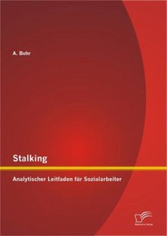 Stalking: Analytischer Leitfaden für Sozialarbeiter - Bohr, A.