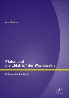 Platon und die ¿Matrix¿ der Wachowskis: Philosophie im Film? - Schulze, Axel