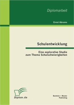 Schulentwicklung: Eine explorative Studie zum Thema Schulschwierigkeiten - Abrams, Ernst