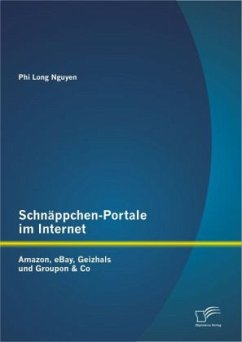 Schnäppchen-Portale im Internet: Amazon, eBay, Geizhals und Groupon & Co - Nguyen, Phi Long