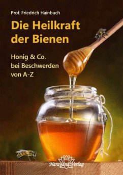 Die Heilkraft der Bienen - Hainbuch, Friedrich