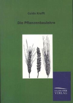 Die Pflanzenbaulehre - Krafft, Guido