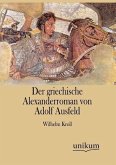 Der griechische Alexanderroman von Adolf Ausfeld