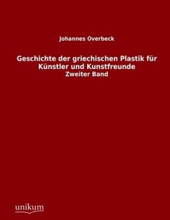 Geschichte der griechischen Plastik für Künstler und Kunstfreunde - Overbeck, Johannes