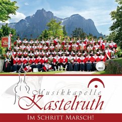 Im Schritt Marsch! - Musikkapelle Kastelruth