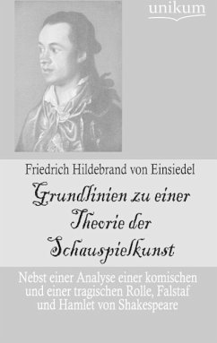Grundlinien zu einer Theorie der Schauspielkunst - Einsiedel, Friedrich Hildebrand von