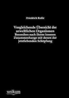 Vergleichende Übersicht der urweltlichen Organismen - Rolle, Friedrich