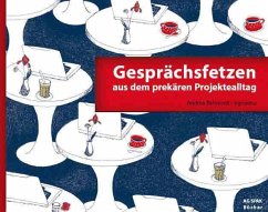 Gesprächsfetzen aus dem prekären Projektealltag - Behrendt, Andreas