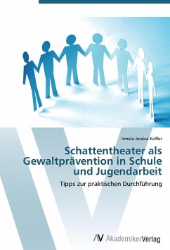 Schattentheater als Gewaltprävention in Schule und Jugendarbeit - Küffer, Irmela Jessica