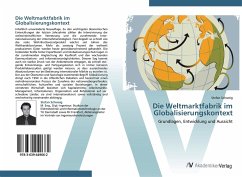 Die Weltmarktfabrik im Globalisierungskontext - Schweig, Stefan