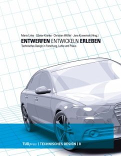 Entwerfen Entwickeln Erleben. Technisches Design in Forschung, Lehre und Praxis