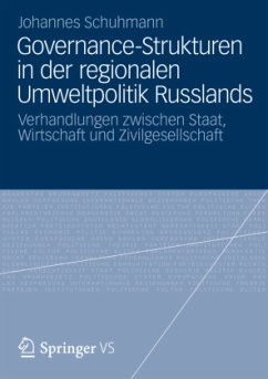 Governance-Strukturen in der regionalen Umweltpolitik Russlands - Schuhmann, Johannes