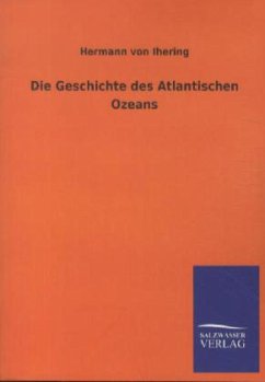 Die Geschichte des Atlantischen Ozeans - Ihering, Hermann von