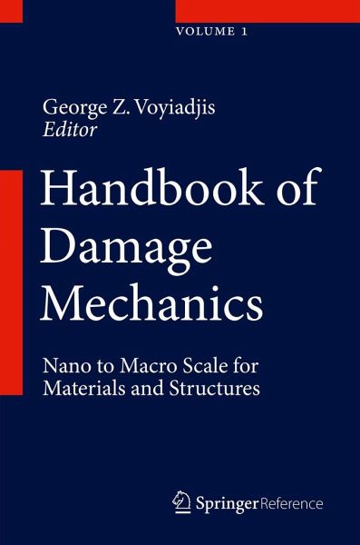 Handbook of Damage Mechanics: Nano to Macro Scale for Materials and Structures Handbook of Damage Mechanics: Nano to Macro Scale for Materials and Structures