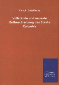 Vollstände und neueste Erdbeschreibung des Staats Colombia - GutsMuths, T.Ch.F.