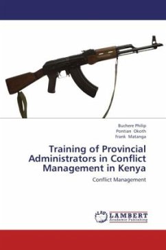 Training of Provincial Administrators in Conflict Management in Kenya - Philip, Buchere;Okoth, Pontian;Matanga, Frank