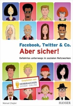 Facebook, Twitter & Co. - Aber sicher! - Ziegler, Manuel