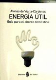 Energía útil : guía para el ahorro doméstico