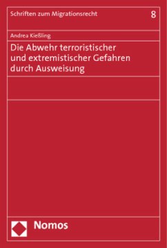 Die Abwehr terroristischer und extremistischer Gefahren durch Ausweisung - Kießling, Andrea