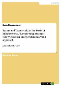 Teams and Teamwork as the Basis of Effectiveness / Developing Business Knowledge: an independent learning approach - Rosenhauer, Sven