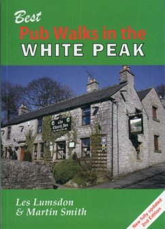 Best Pub Walks in the White Peak - Lumsdon, Les; Smith, Martin
