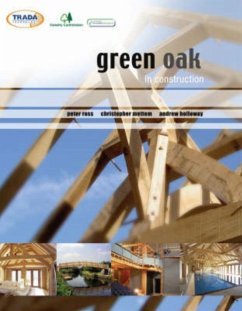 Green Oak in Construction - Ross, Peter; Mettem, Christopher J.; Holloway, Andrew