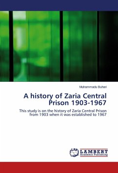 A history of Zaria Central Prison 1903-1967 A history of Zaria Central Prison 1903-1967