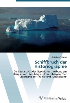 Schiffbruch der Historiographie - Tetzner, Christiane