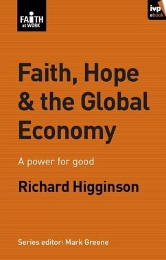 Faith, Hope & the Global Economy - Higginson, Richard (Author)