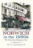 Norwich in the 1950s: Ten Years That Changed a City