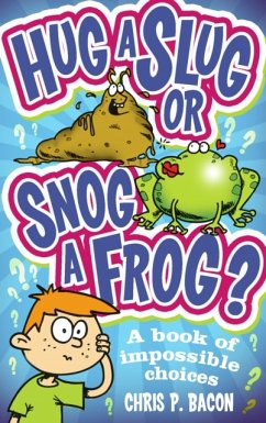 Hug a Slug or Snog a Frog? - Bacon, Chris P