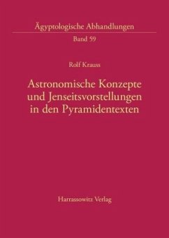Astronomische Konzepte und Jenseitsvorstellungen in den Pyramidentexten - Krauss, Rolf