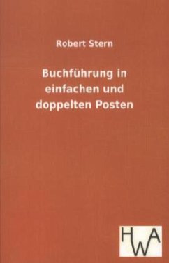 Buchführung in einfachen und doppelten Posten - Stern, Robert