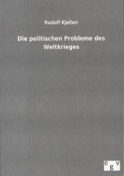 Die politischen Probleme des Weltkrieges - Kjellén, Rudolf