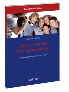 Schulen machen Öffentlichkeitsarbeit - Heitmann, Anne;Schütte, Jan