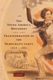 The Young America Movement and the Transformation of the Democratic Party, 1828 1861
